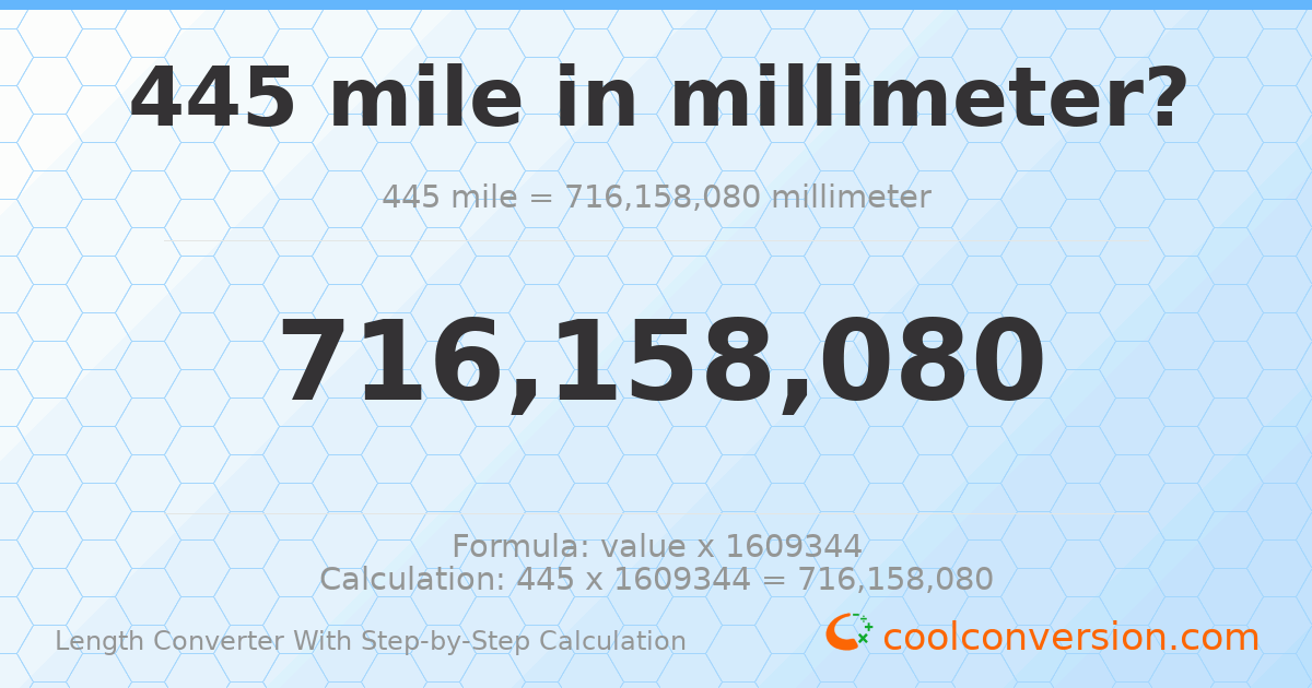 445 miles = 7.16158 × 10⁸ millimeters