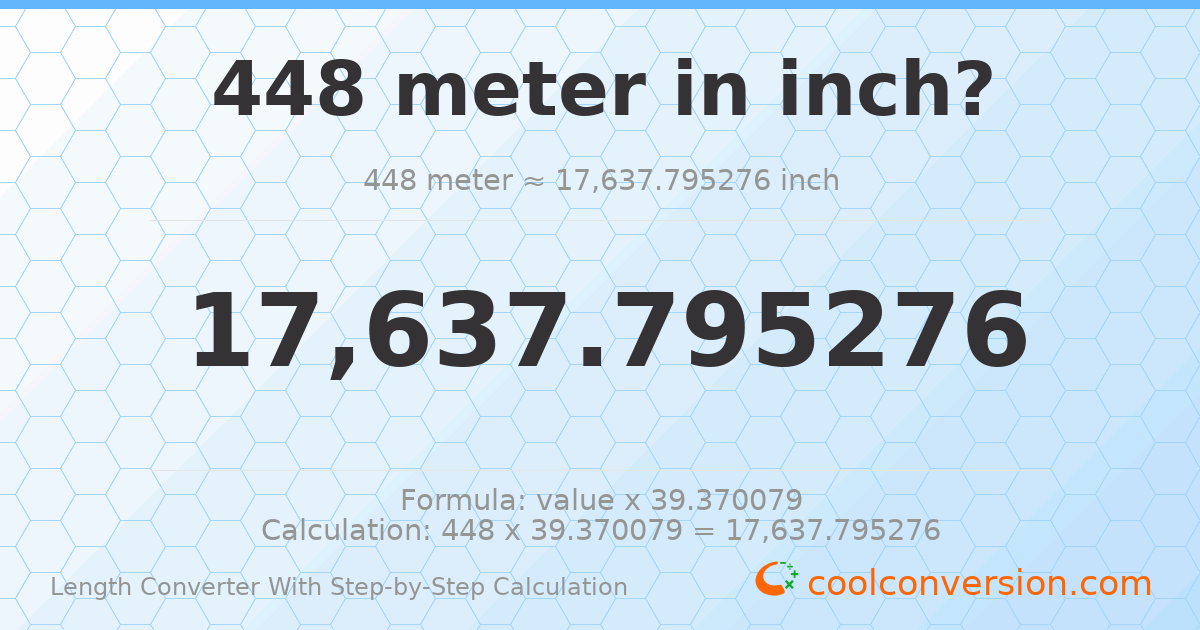 448 meters = 17637.8 inches