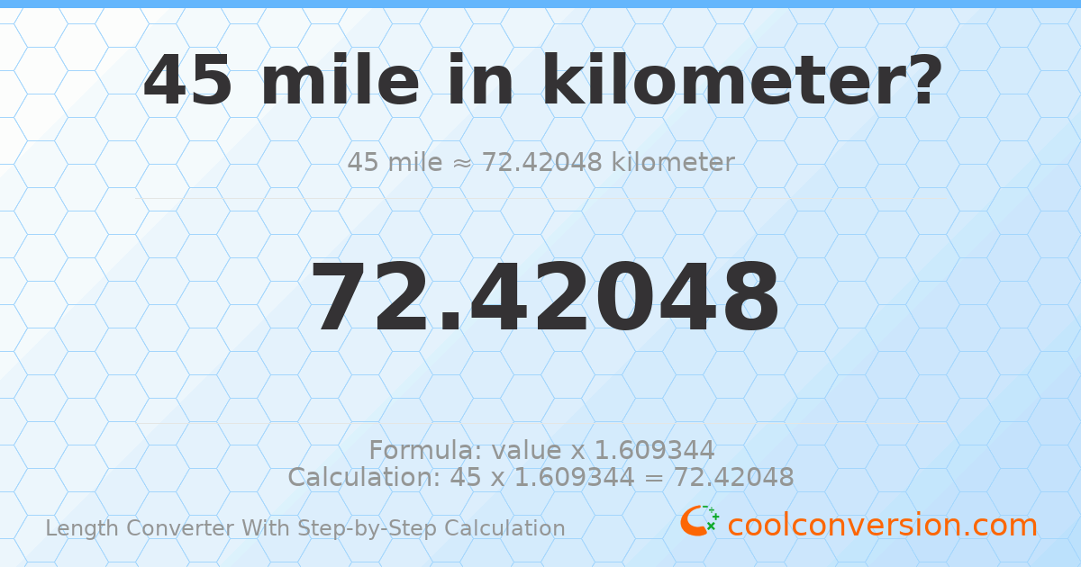 45 miles = 72.4205 kilometers