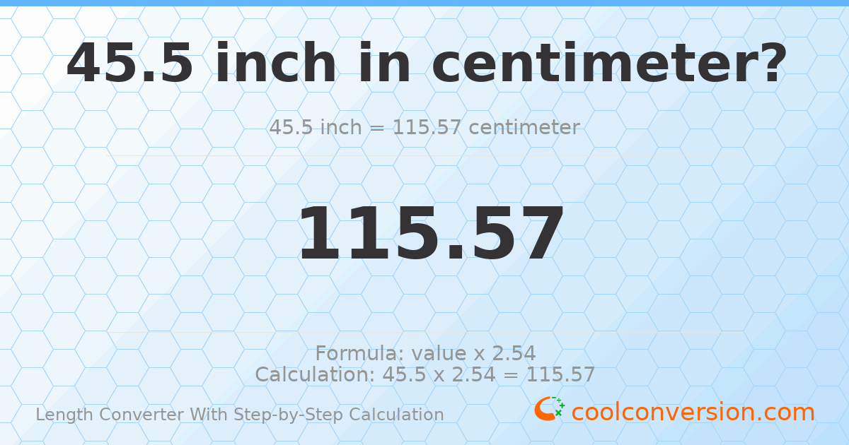 45.5 inches = 115.57 centimeters