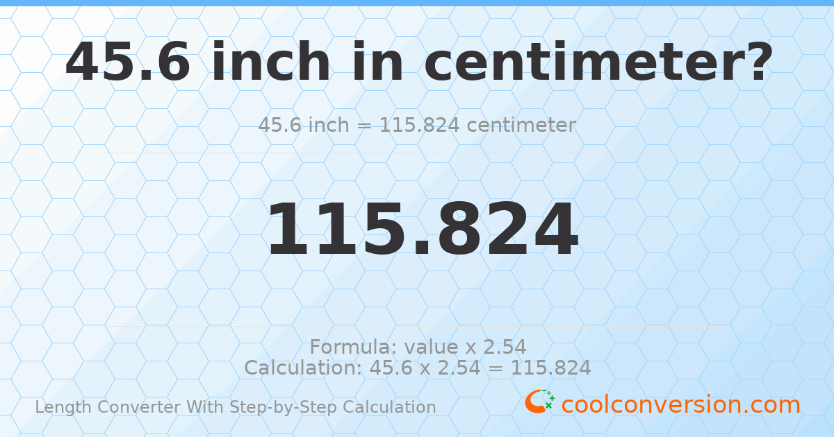 45.6 inches = 115.824 centimeters