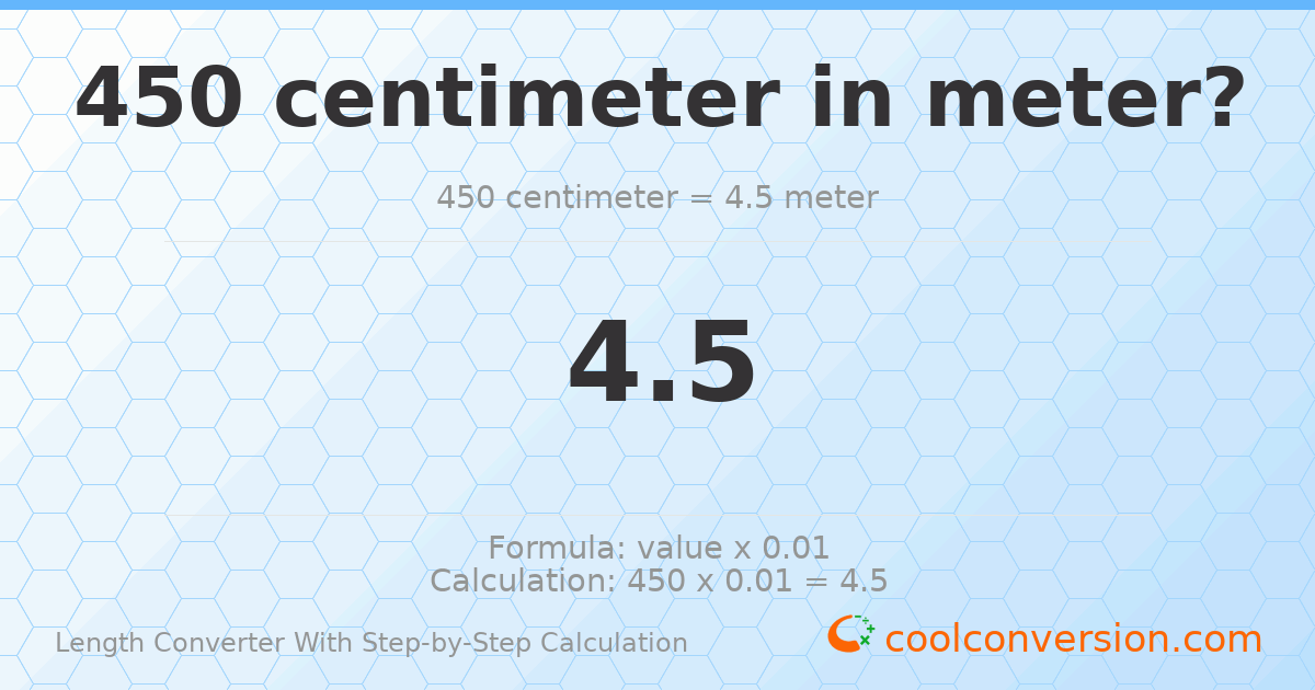 450 centimeters = 4.5 meters