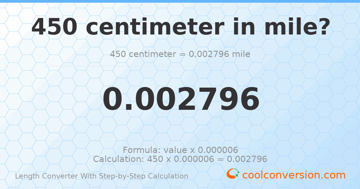 450 centimeters = 0.00279617 miles