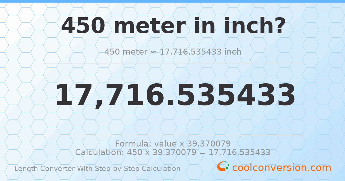 450 meters = 17716.5 inches