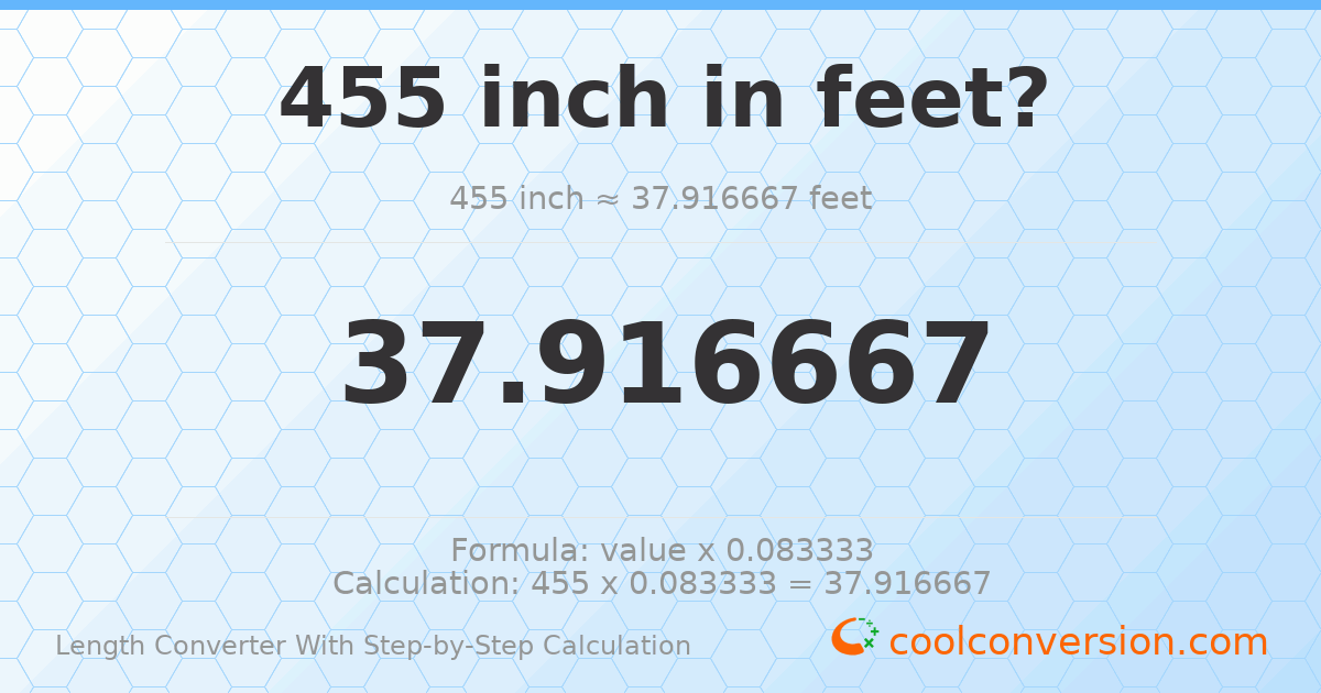 455 inches = 37.9167 feet