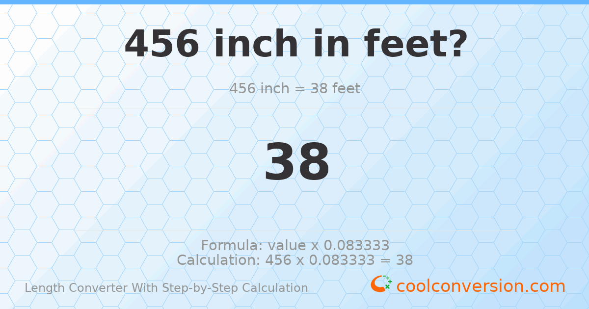 456 inches = 38 feet
