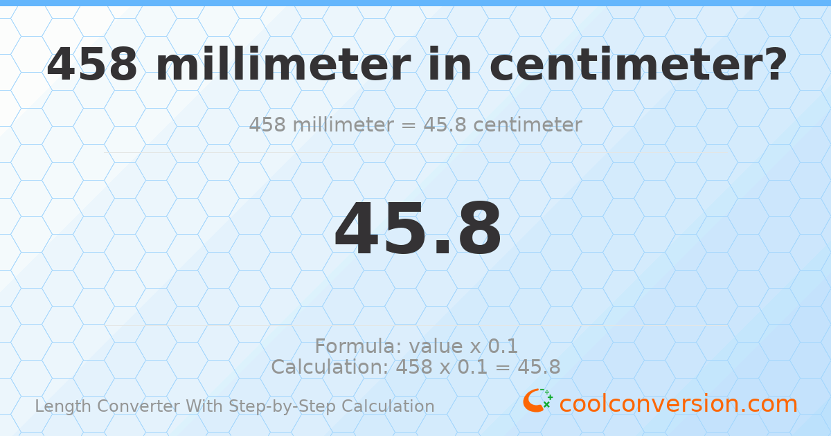 458 millimeters = 45.8 centimeters