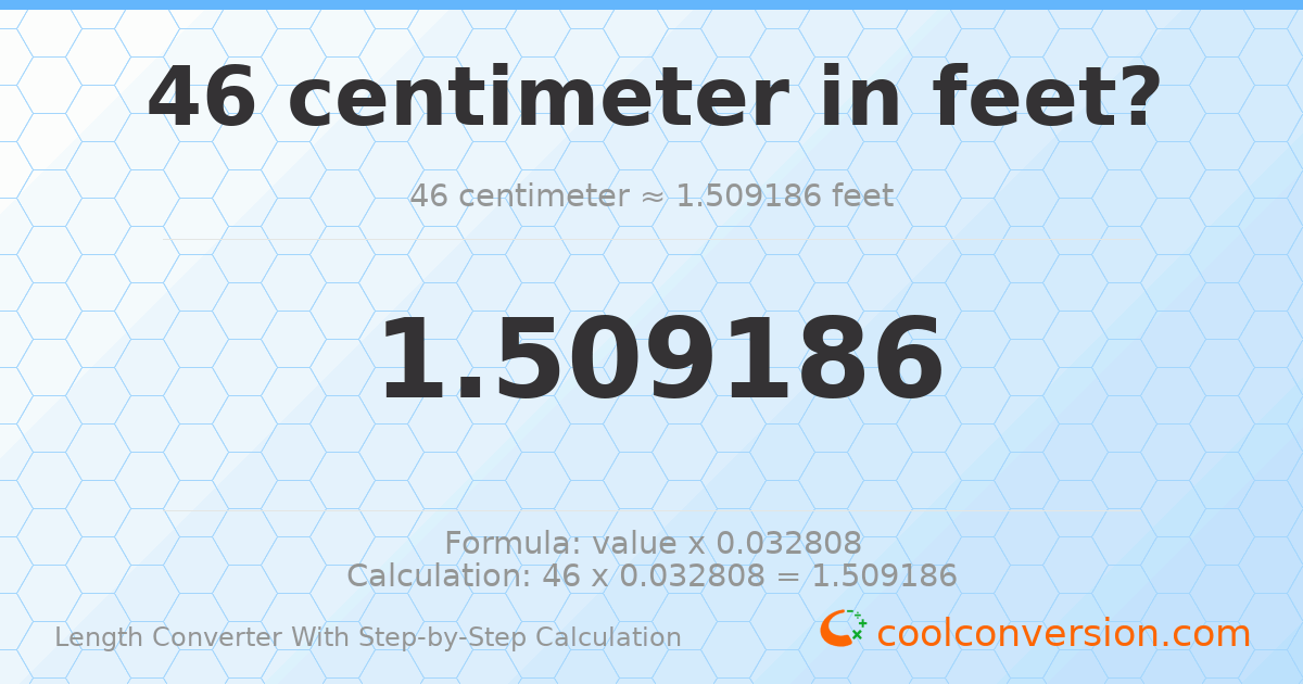 46 centimeters = 1.50919 feet