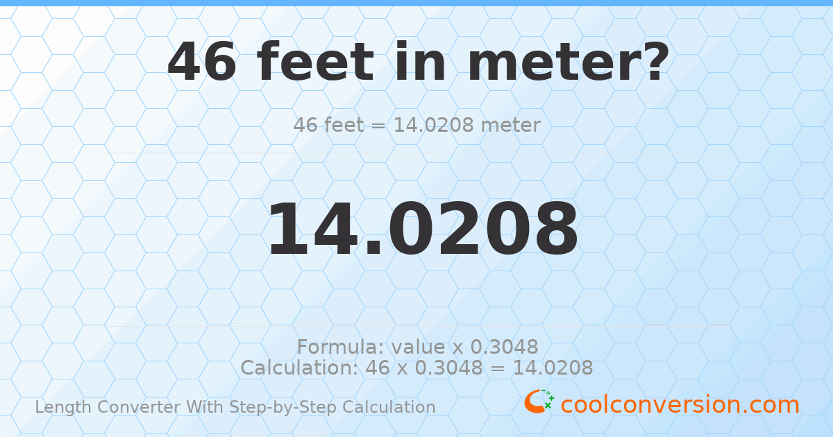 46 feet = 14.0208 meters