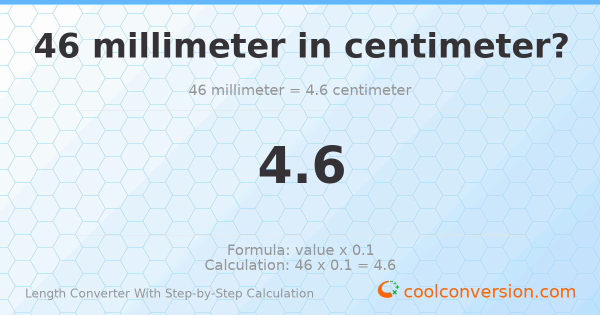 46 millimeters = 4.6 centimeters