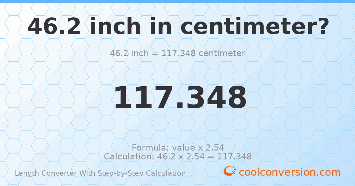 46.2 inches = 117.348 centimeters