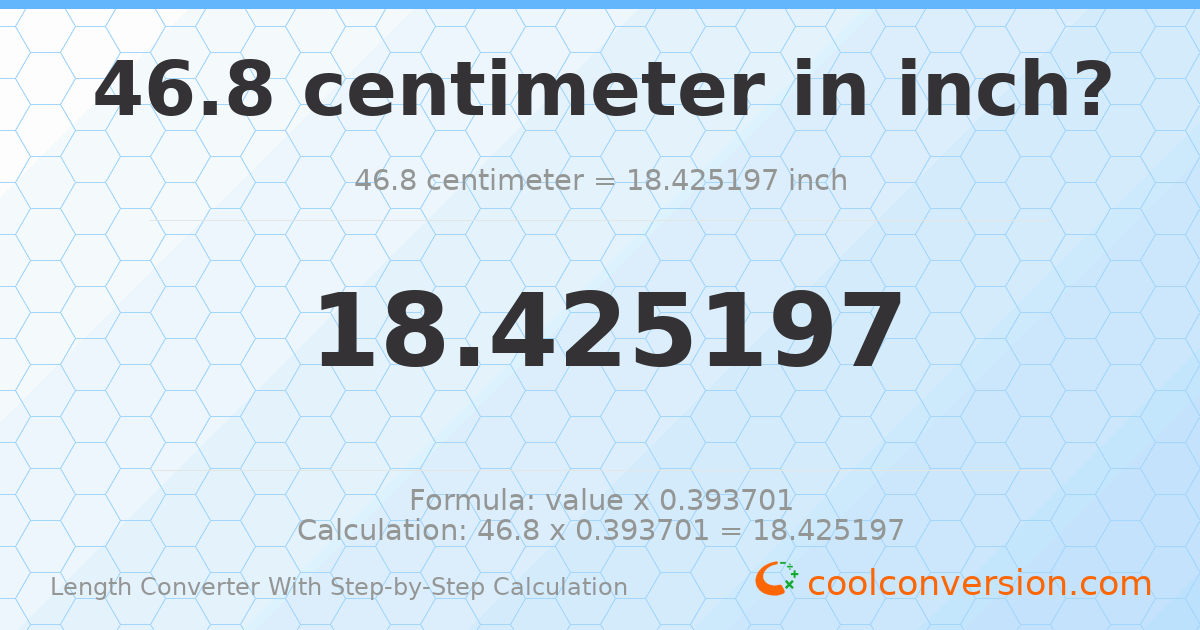 46.8 centimeters = 18.4252 inches