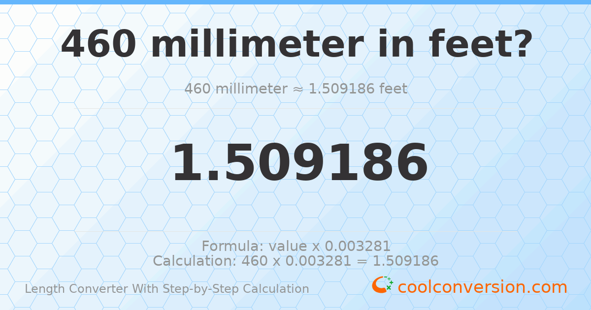 460 millimeters = 1.50919 feet