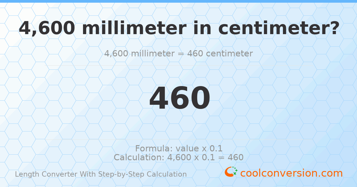 4600 millimeters = 460 centimeters