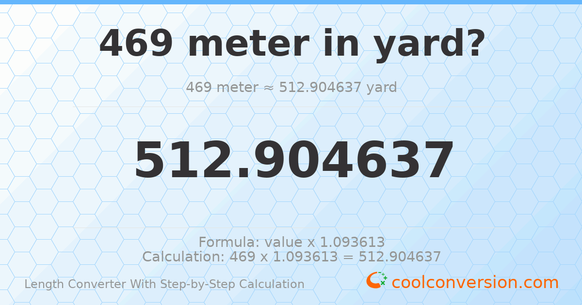 469 meters = 512.905 yards