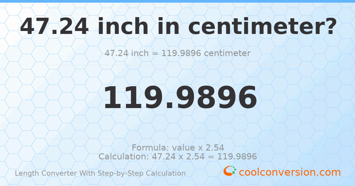 47.24 inches = 119.99 centimeters