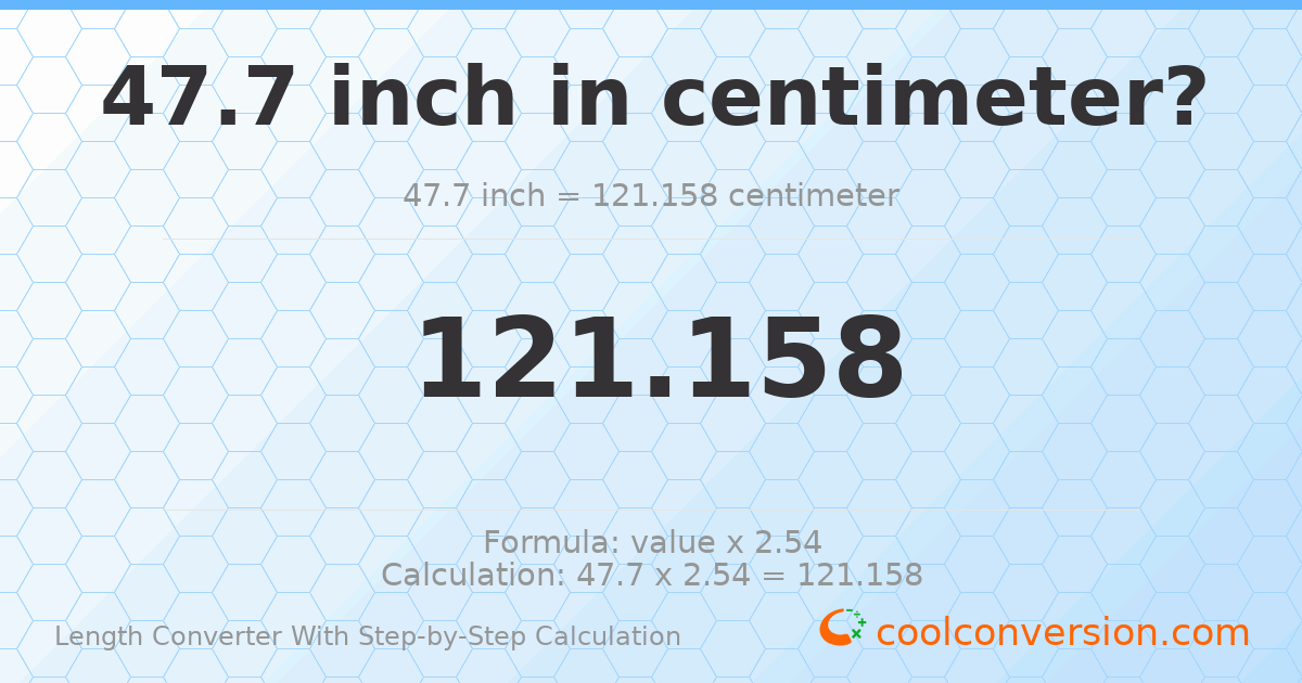47.7 inches = 121.158 centimeters
