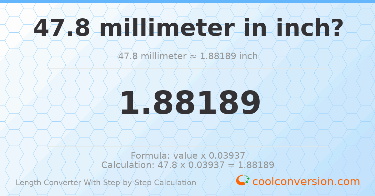 47.8 millimeters = 1.88189 inches