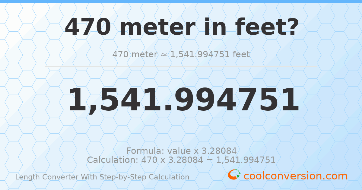 470 meters = 1541.99 feet