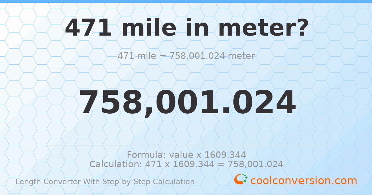471 miles = 758001 meters