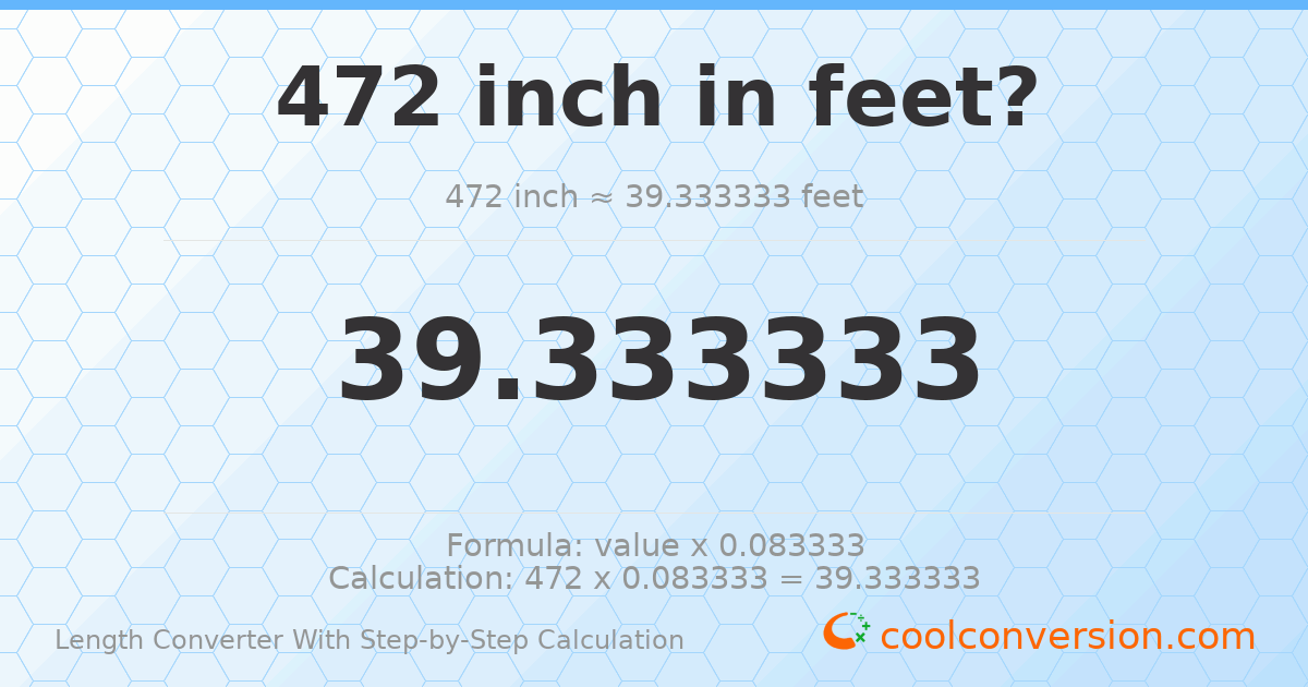 472 inches = 39.3333 feet