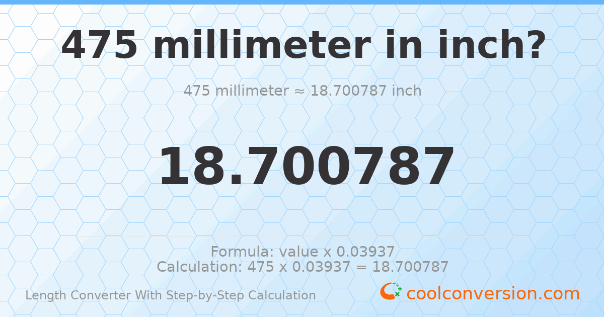475 millimeters = 18.7008 inches