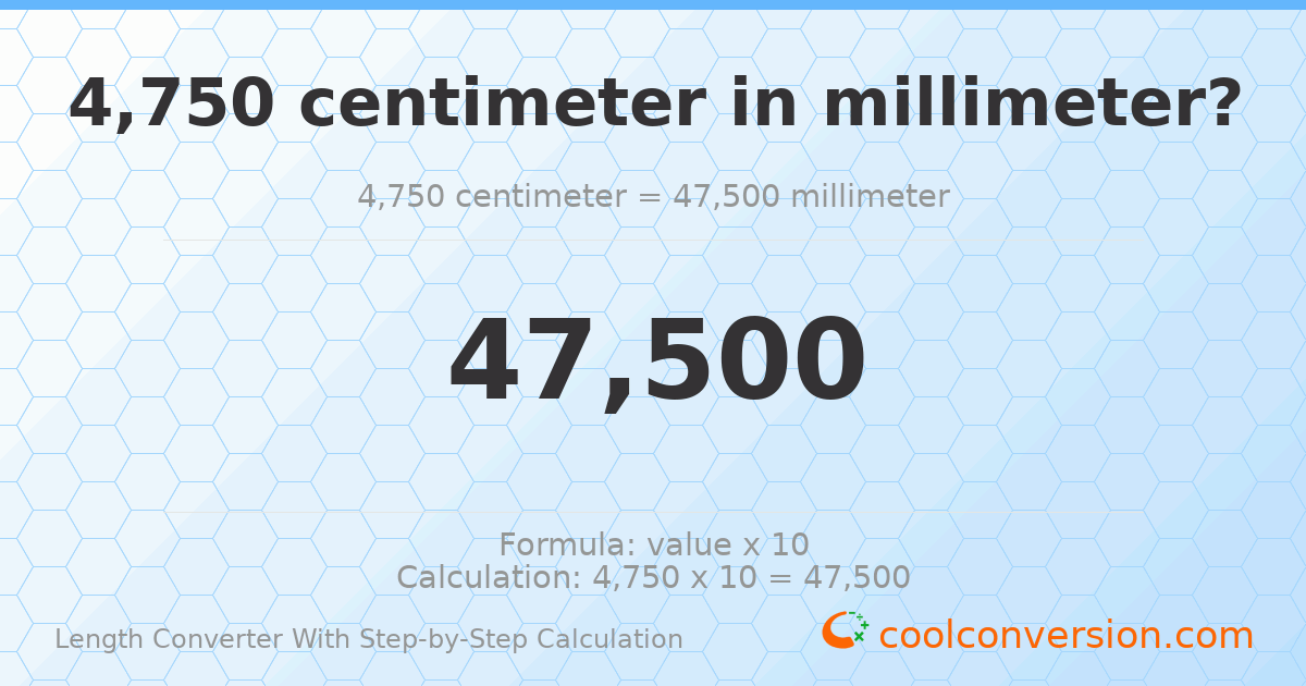 4750 centimeters = 47500 millimeters