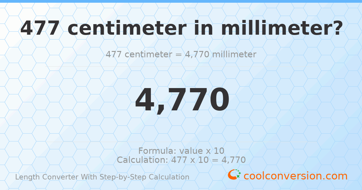 477 centimeters = 4770 millimeters