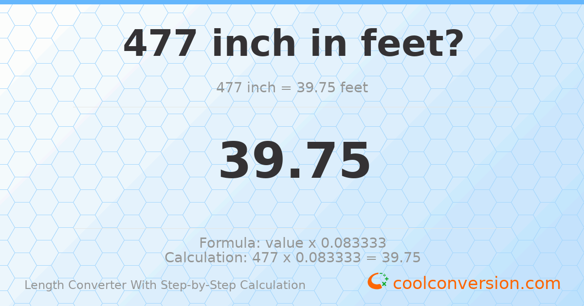 477 inches = 39.75 feet