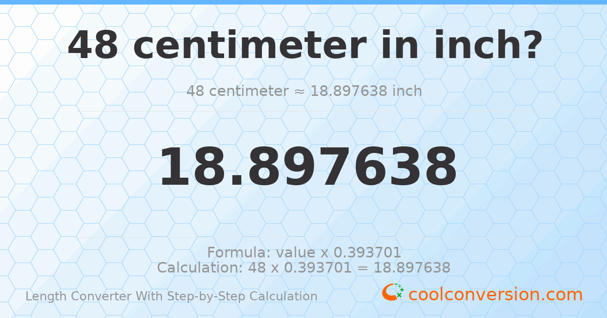 48 centimeters = 18.8976 inches
