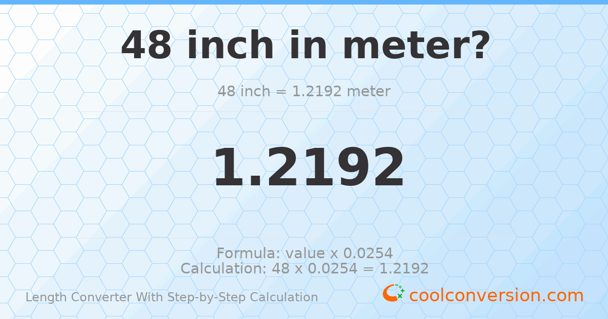 48 inches = 1.2192 meters