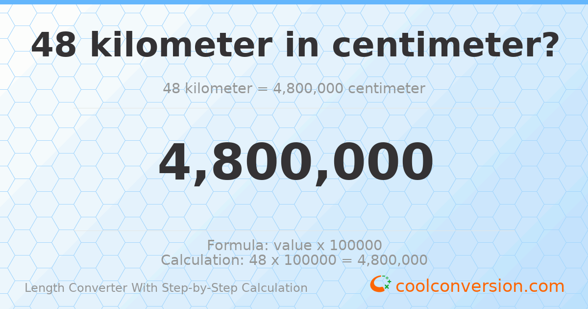 48 kilometers = 4800000 centimeters