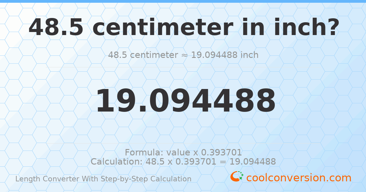 48.5 centimeters = 19.0945 inches