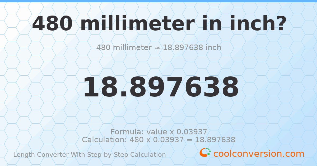 480 millimeters = 18.8976 inches
