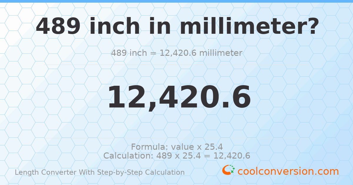 489 inches = 12420.6 millimeters