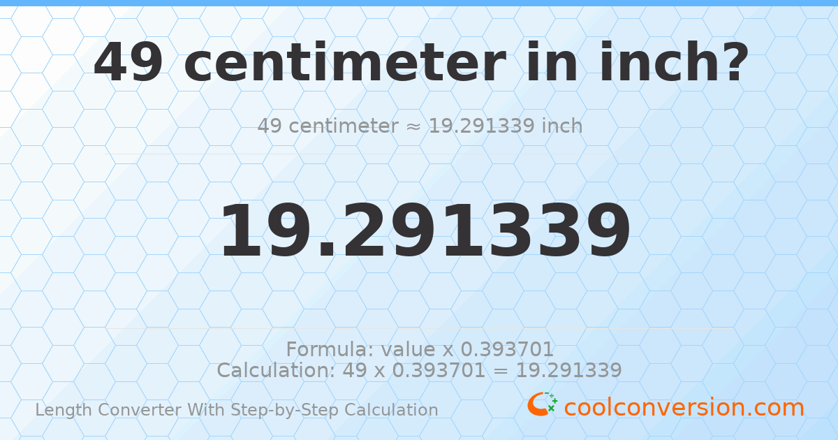 49 centimeters = 19.2913 inches