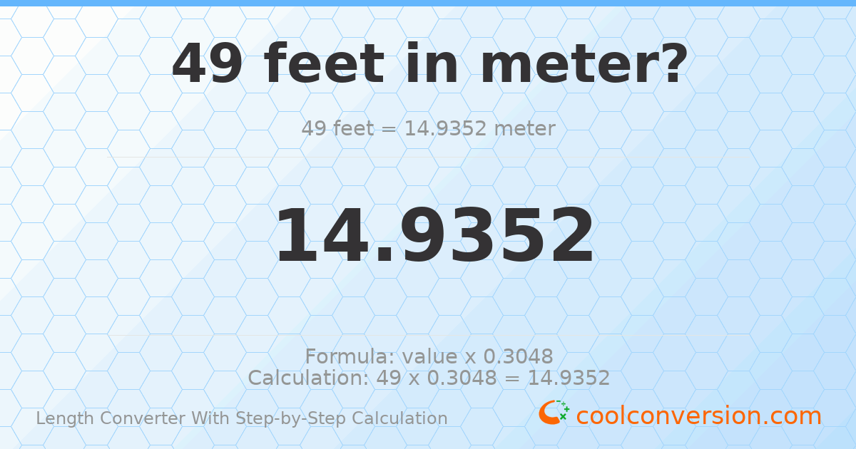 49 feet = 14.9352 meters