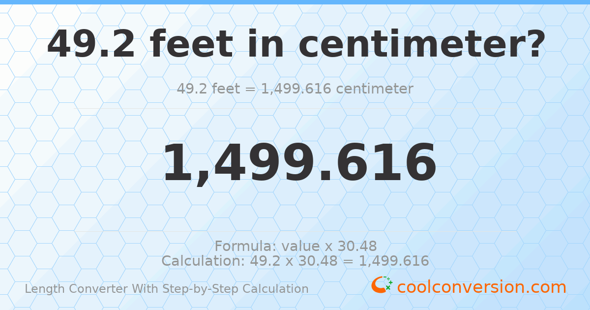49.2 feet = 1499.62 centimeters