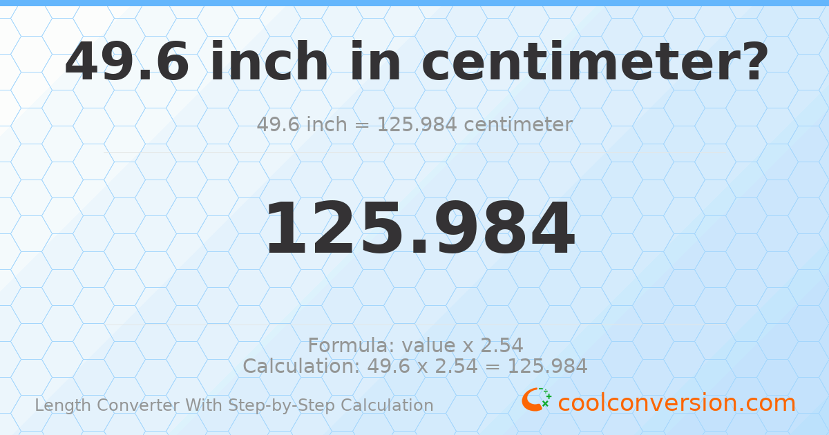 49.6 inches = 125.984 centimeters