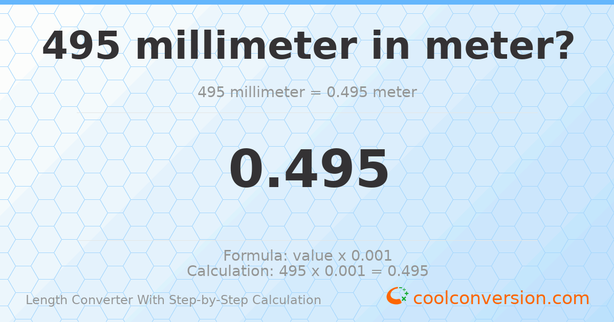 495 millimeters = 0.495 meters