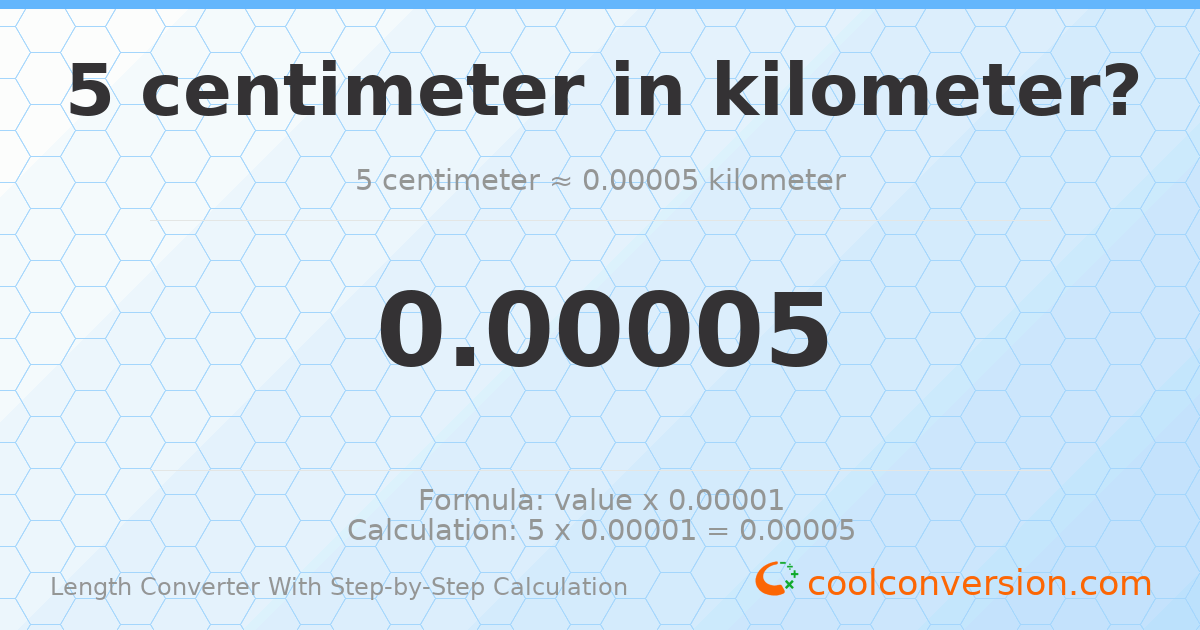5 centimeters = 5 × 10⁻⁵ kilometers
