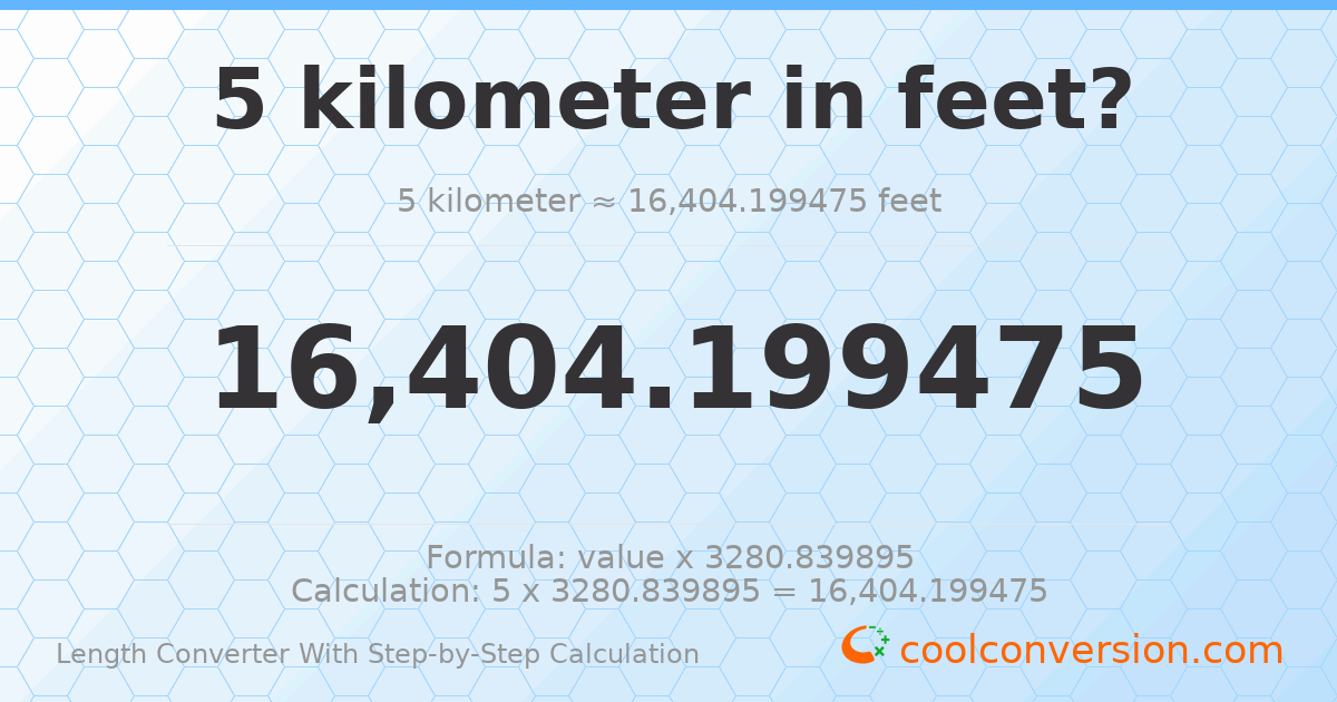 5 kilometers = 16404.2 feet