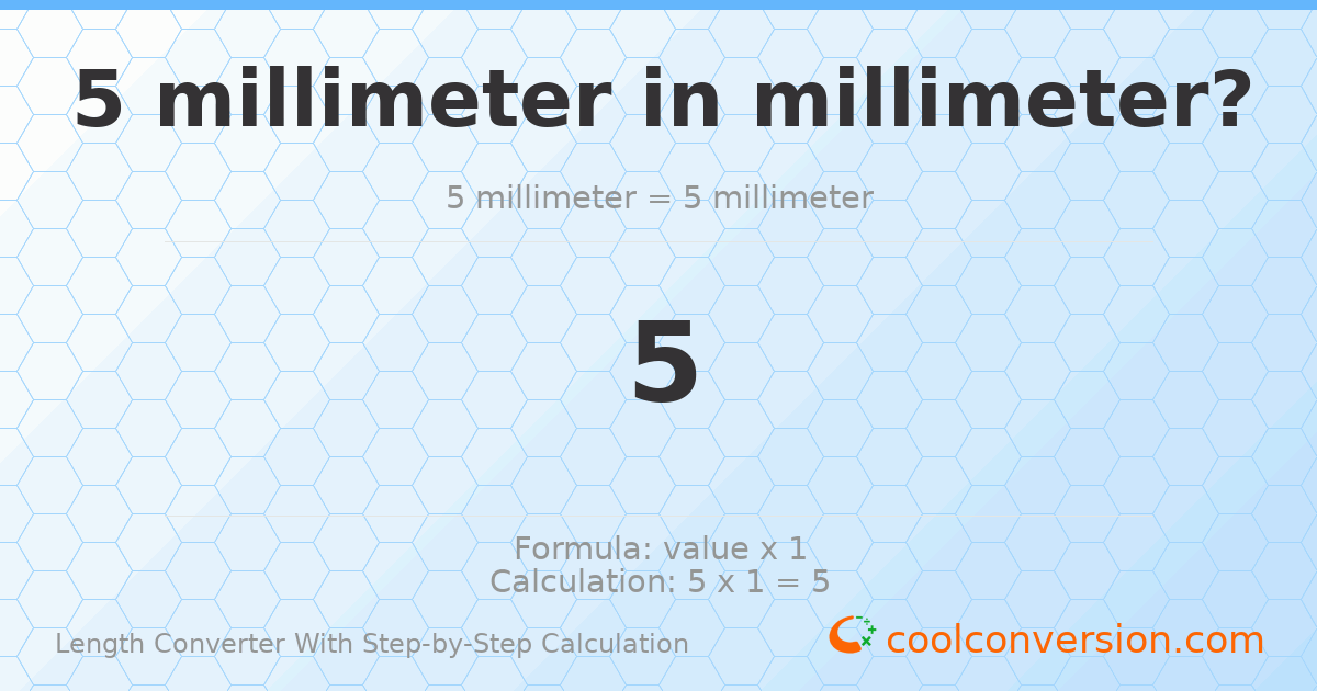5 millimeters = 5 millimeters