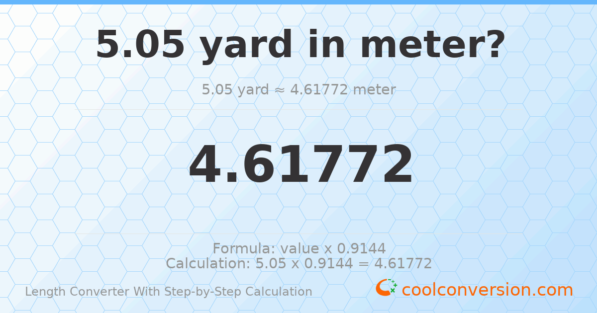 5.05 yards = 4.61772 meters