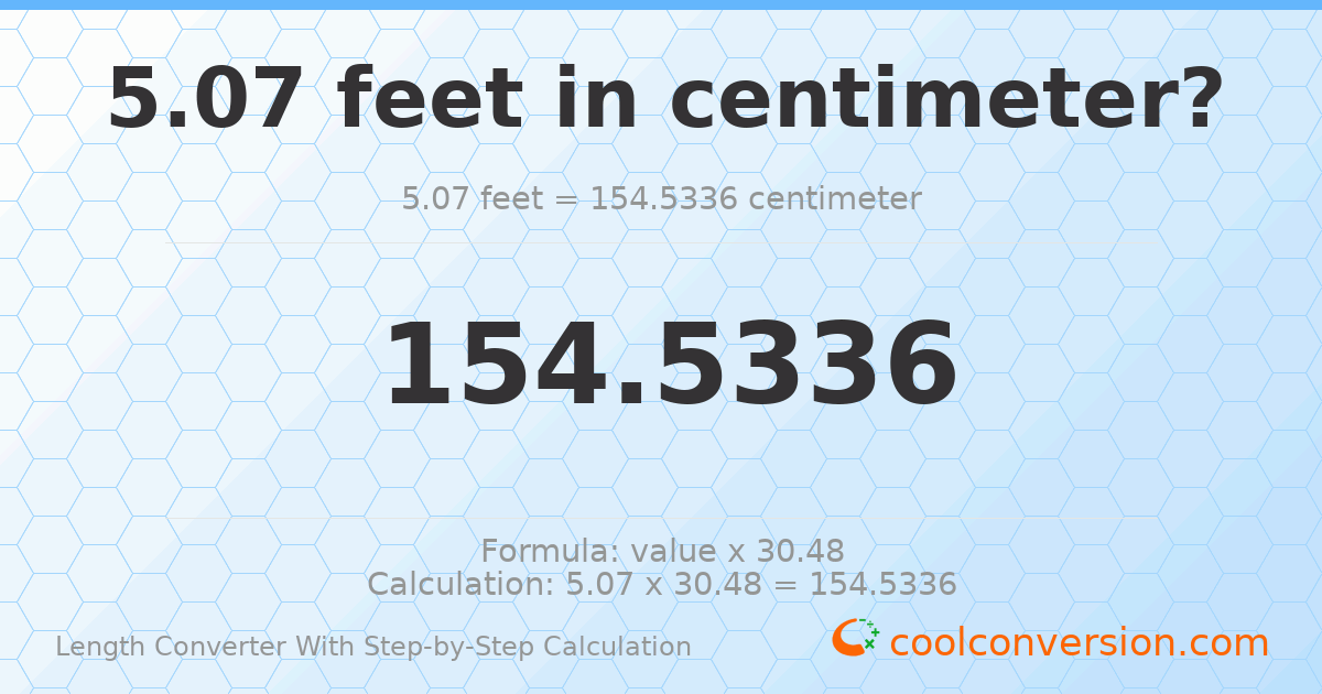 5.07 feet = 154.534 centimeters
