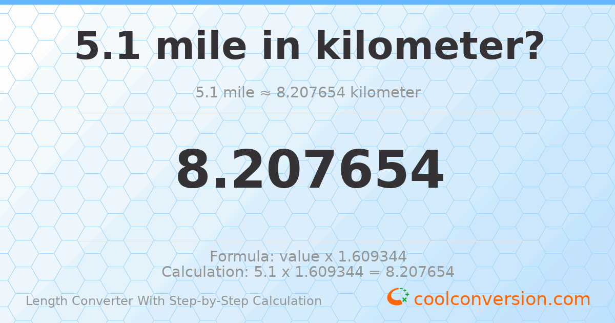 5.1 miles = 8.20765 kilometers