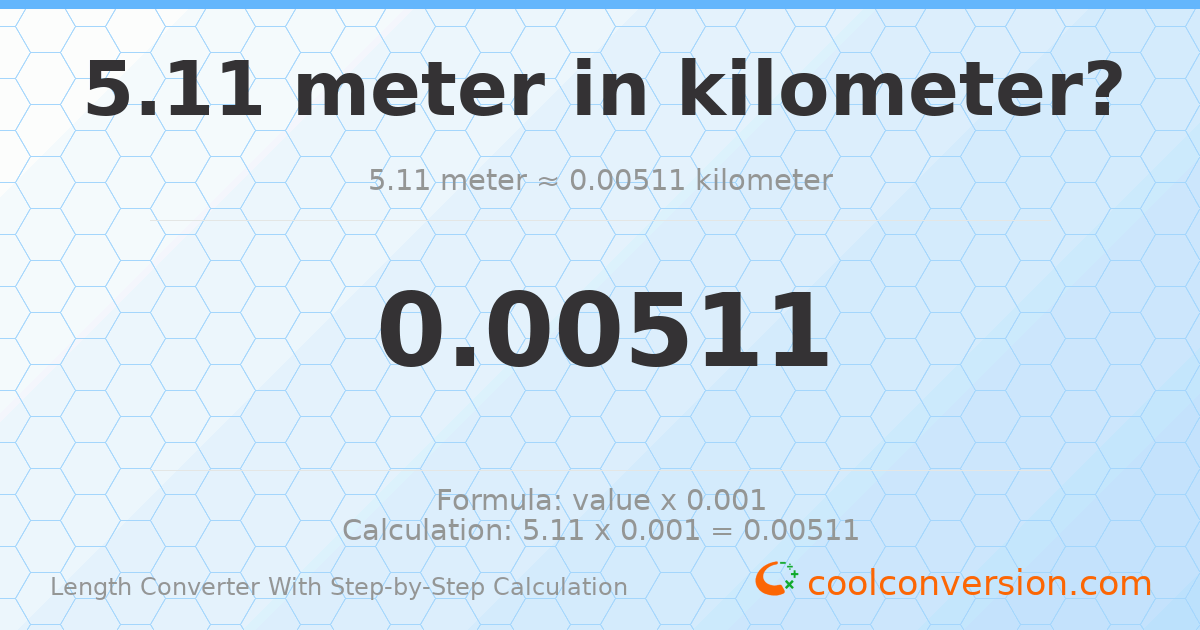 5.11 meters = 0.00511 kilometers