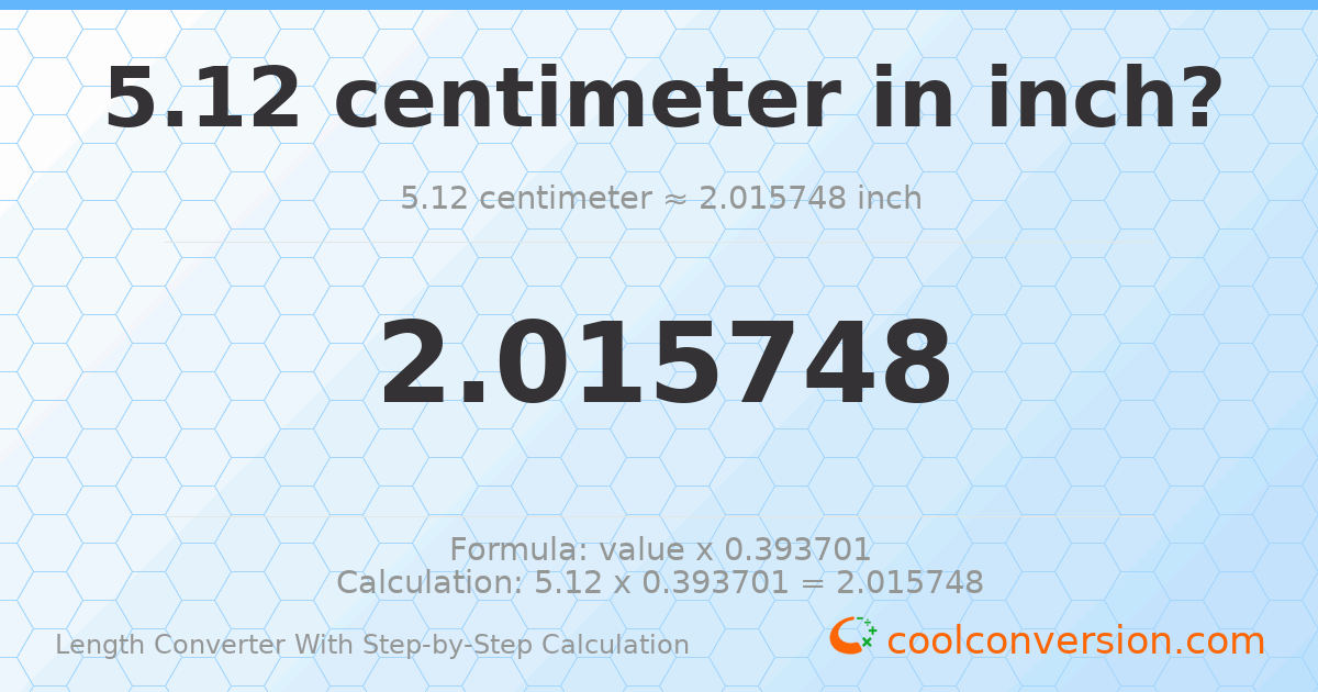 5.12 centimeters = 2.01575 inches