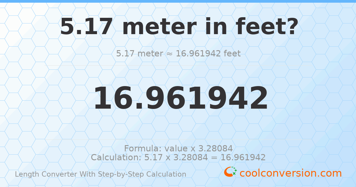 5.17 meters = 16.9619 feet