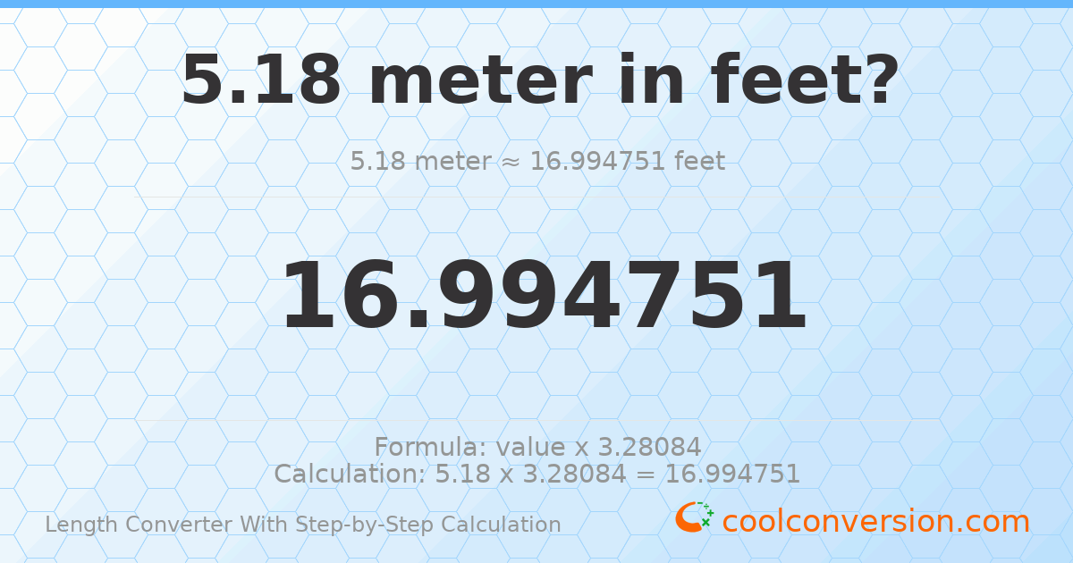 5.18 meters = 16.9948 feet